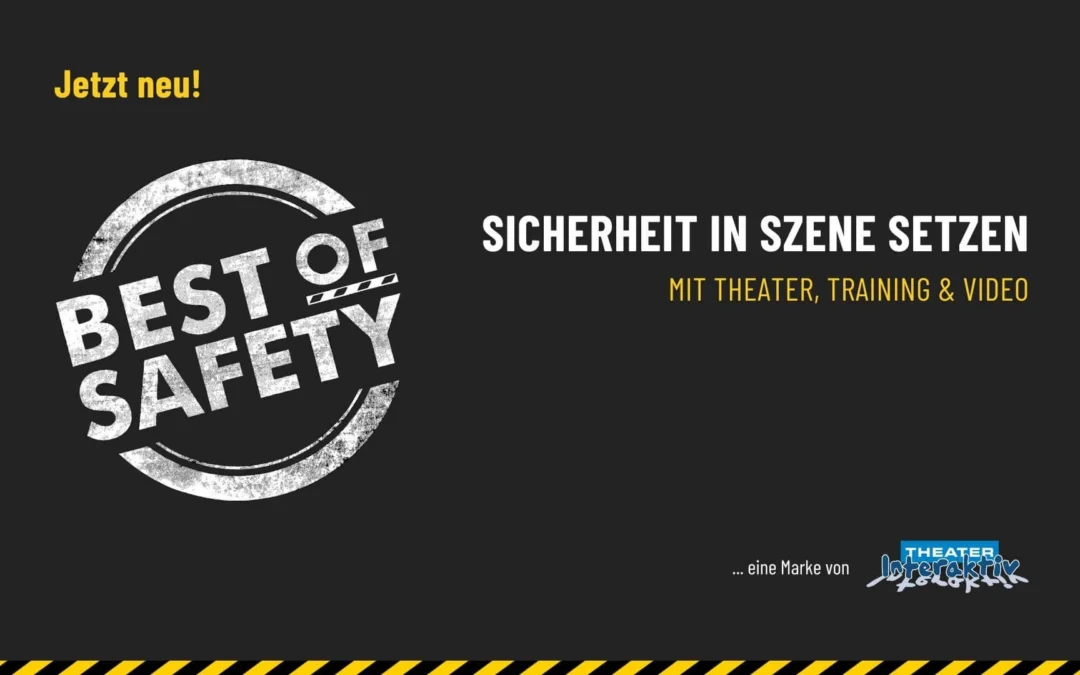 Best of Safety – Sicherheit in Szene setzen mit dem Team von THEATER-INTERAKTIV