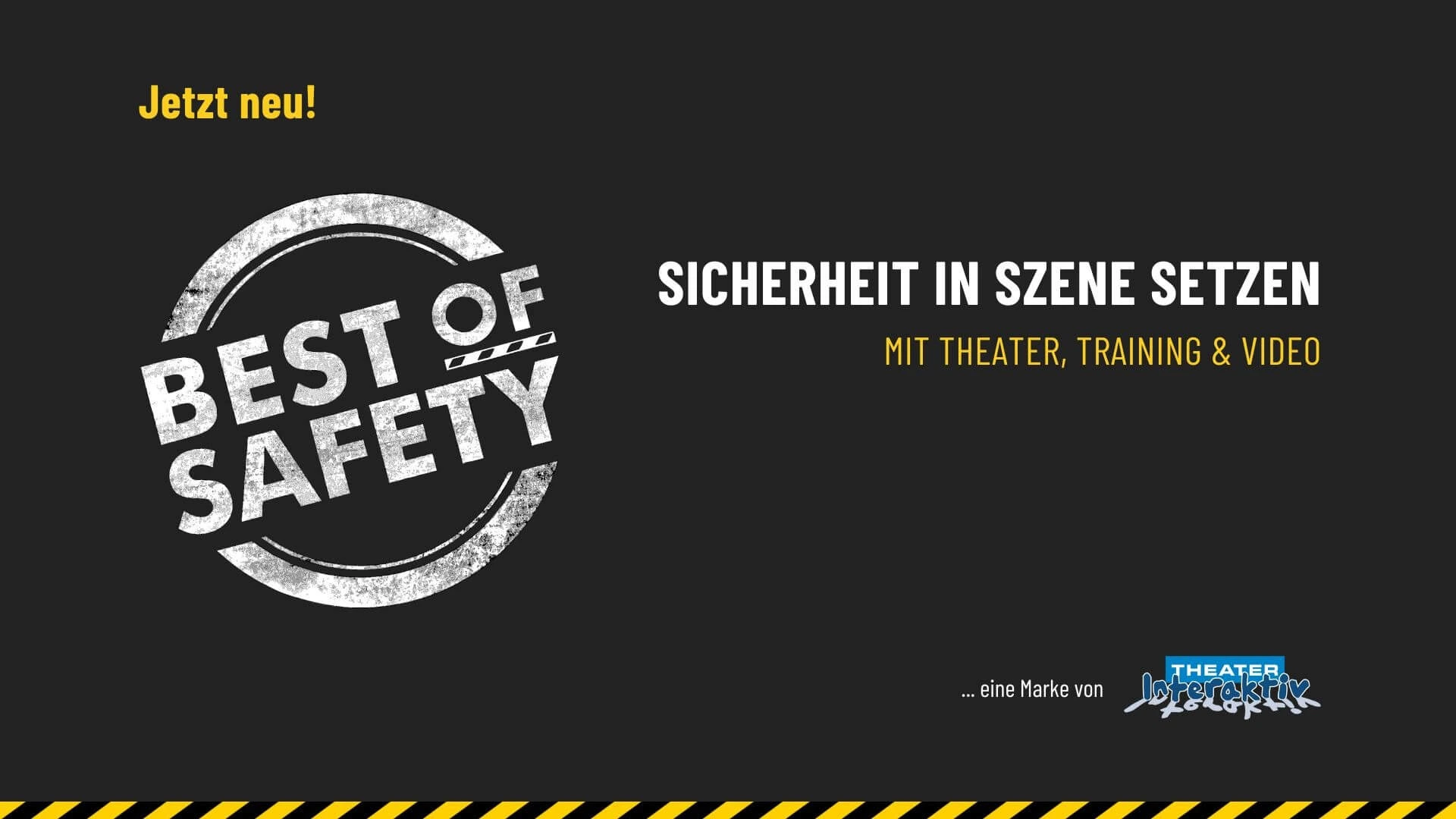 Best of Safety Sicherheit in Szene setzen mit Theater, Training und Video.